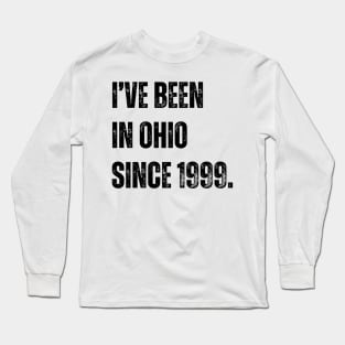 i've been in ohio since 1999 Long Sleeve T-Shirt